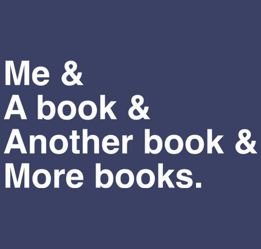 Me & A book & Another book & More books. shirt design - zoomed