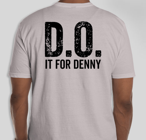 D.O. It for Denny Fundraiser - unisex shirt design - back