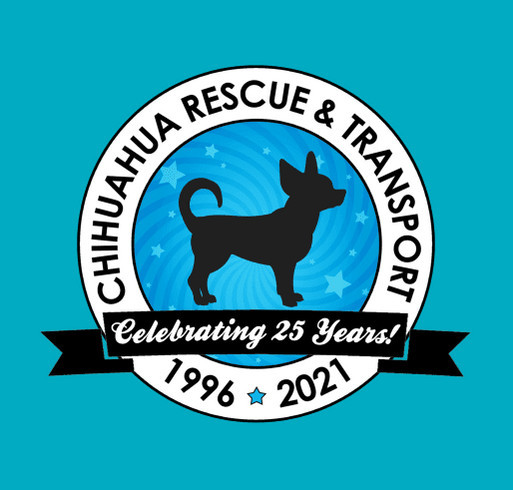 Chihuahua Rescue & Transport 25th Anniversary T-shirt Campaign shirt design - zoomed