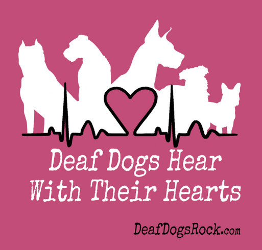 Deaf Dogs Hear With Their Hearts shirt design - zoomed