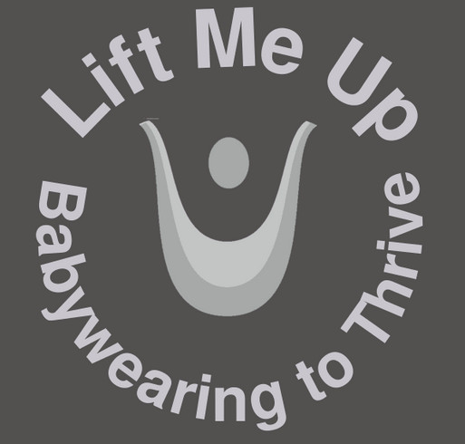 Lift Me Up: Babywearing to Thrive Fundraiser shirt design - zoomed