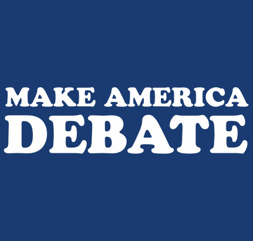 Make America Debate Again! #OpenTheDebates to all ballot-qualified candidates! #MADA shirt design - zoomed