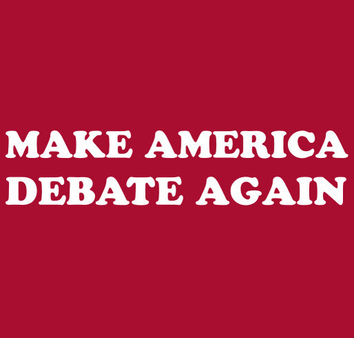 Make America Debate Again! #OpenTheDebates to all ballot-qualified candidates! #MADA shirt design - zoomed