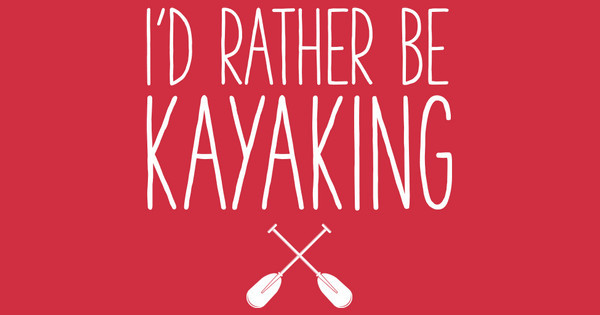 Zoomed in Design Idea Number 61211: I'd Rather Be Kayaking