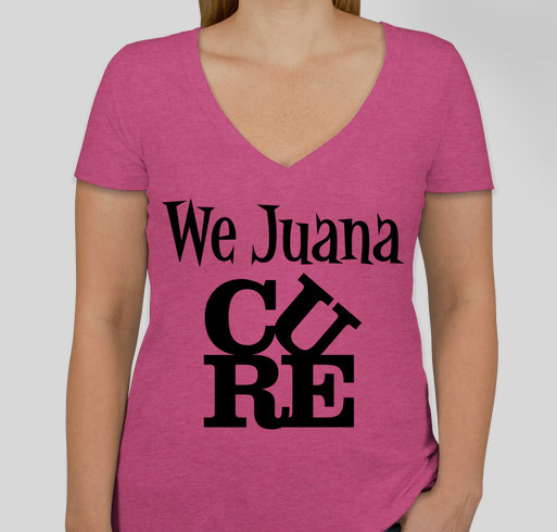 We Juana Cure - Please help support our favorite Science teacher! Fundraiser - unisex shirt design - front