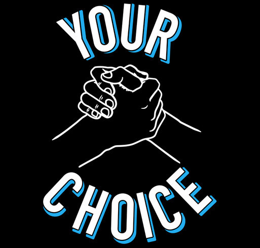 Your Choice shirt design - zoomed