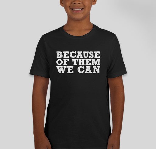 Because of Them, We Can... Fundraiser - unisex shirt design - back