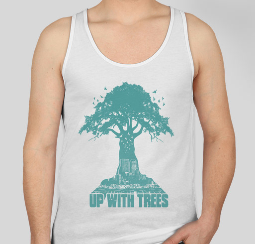UP WITH TREES! Fundraiser - unisex shirt design - front