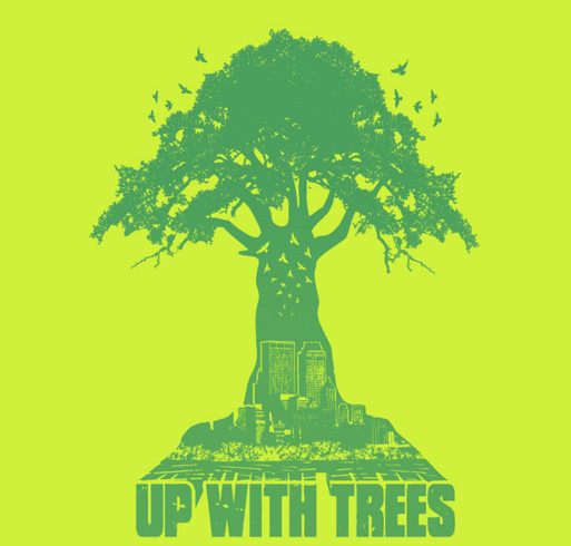UP WITH TREES! shirt design - zoomed