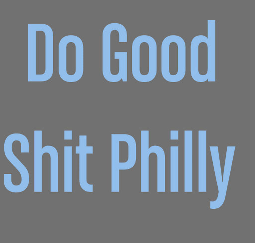 Do Good Shit Philly shirt design - zoomed
