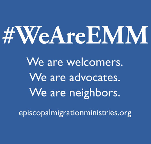 #WeAreEMM - Episcopal Migration Ministries Apparel Fundraiser shirt design - zoomed