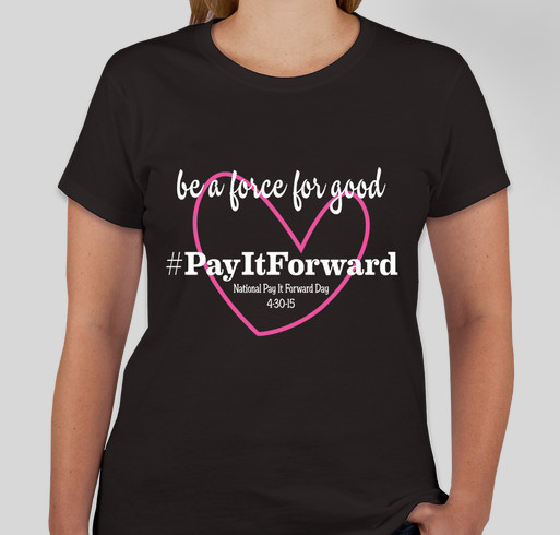 Pay It Forward Campaign Fundraiser - unisex shirt design - front