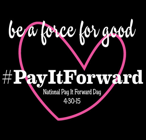Pay It Forward Campaign shirt design - zoomed