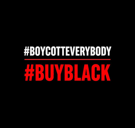 Support JackieRaeTV: #BoycottEverybody #BuyBlack shirt design - zoomed