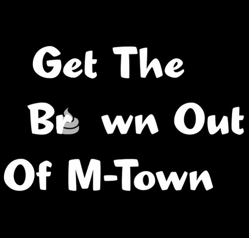 Get the Brown Out of M-Town shirt design - zoomed
