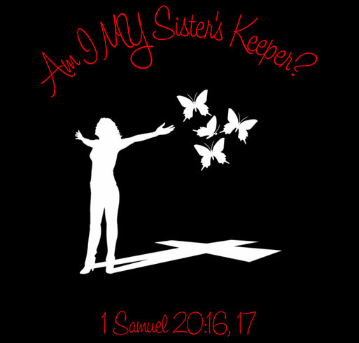 Am I MY Sister's Keeper Campaign shirt design - zoomed
