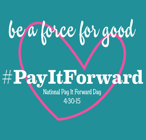 Pay It Forward Campaign shirt design - zoomed