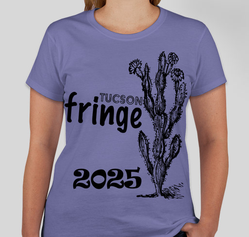 Tucson Fringe 2025 T-Shirt Fundraiser Fundraiser - unisex shirt design - front