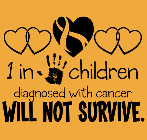 Pediatric Cancer Awareness; 1 in 5 Will Not Survive shirt design - zoomed