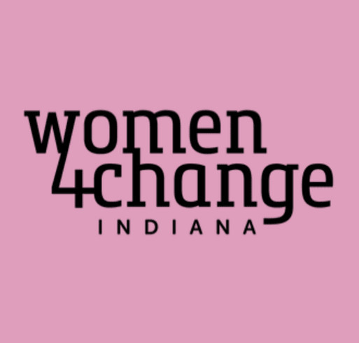 Women 4 Change Indiana Inc shirt design - zoomed