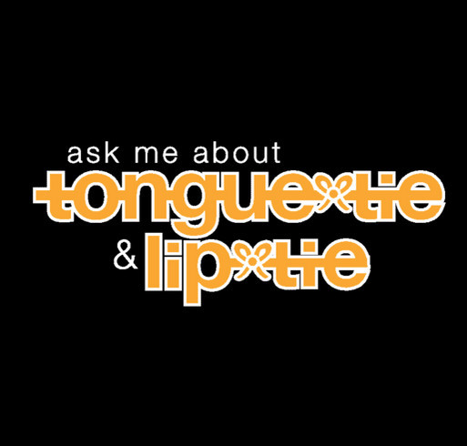 Ask Me About Tongue-Tie (ATTE Fundraising) | 1 shirt design - zoomed