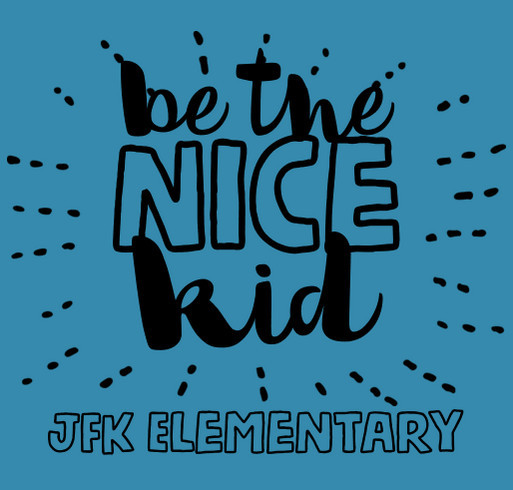 JFK "Be the NICE Kid!" shirt design - zoomed