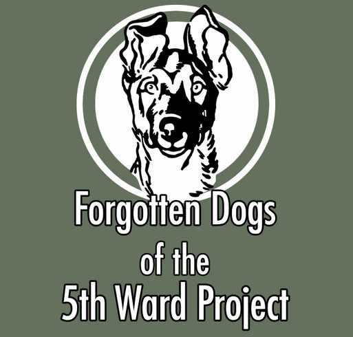 Forgotten Dogs of the 5th Ward Project shirt design - zoomed