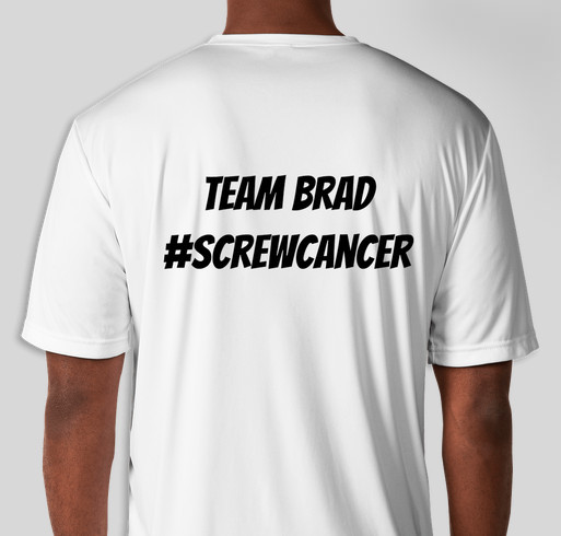 Brad was diagnosed with stage 4 Rectal cancer. Fundraiser - unisex shirt design - back