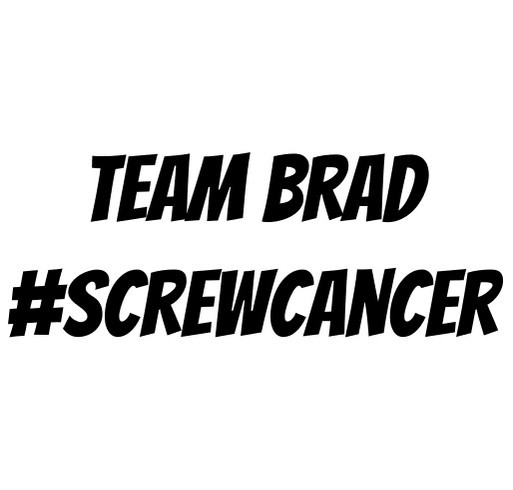Brad was diagnosed with stage 4 Rectal cancer. shirt design - zoomed