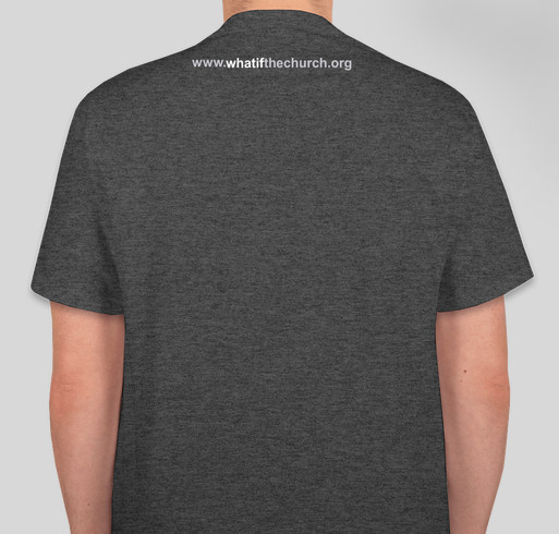 What If The Church? Fundraiser - unisex shirt design - back
