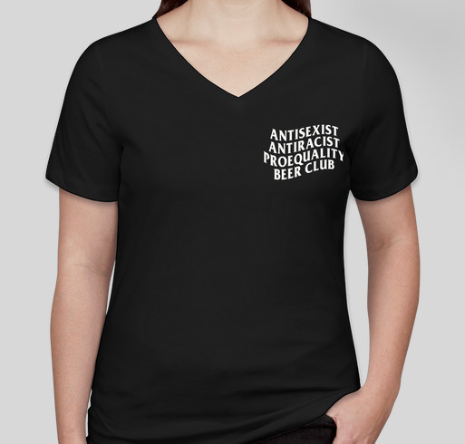 AntiSexist AntiRacist ProEquality Beer Club Merch Fundraiser (T-Shirts) Fundraiser - unisex shirt design - front