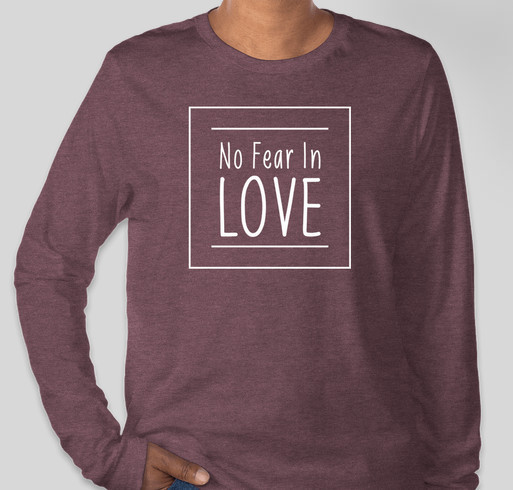 No Fear In Love Fundraiser - unisex shirt design - front