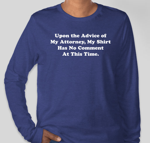 Upon the Advice of My Attorney..... Fundraiser - unisex shirt design - front