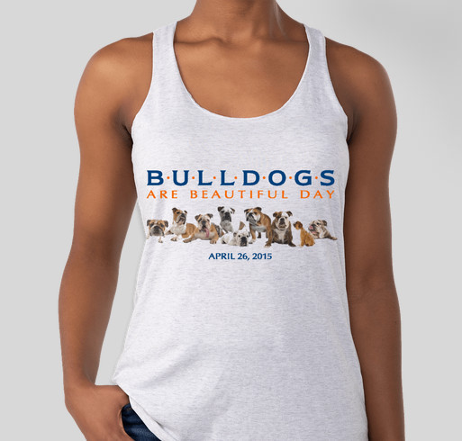 Bulldogs Are Beautiful Day 2015 Fundraiser - unisex shirt design - front