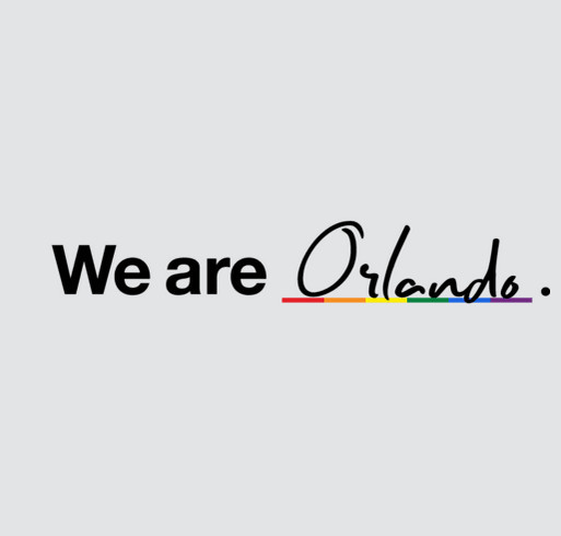 We Are Orlando Shirt - Support for the Victims and Families of the Pulse Shooting shirt design - zoomed