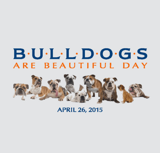 Bulldogs Are Beautiful Day 2015 shirt design - zoomed