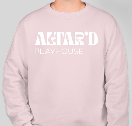 Altar'd Playhouse Apparel Shoppe Fundraiser - unisex shirt design - front