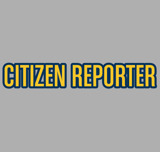 Be a Citizen Reporter shirt design - zoomed