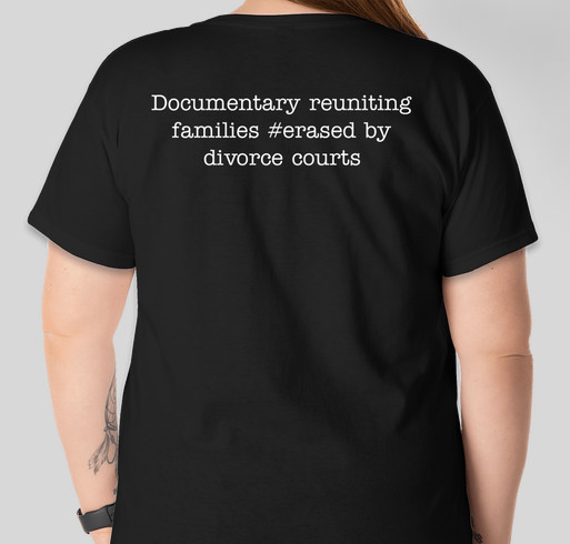 Erasing Family #erased mom T-Shirt Campaign Fundraiser - unisex shirt design - back