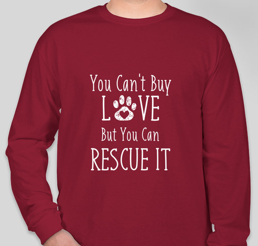 You Can't Buy Love But You Can Rescue It - Fall 2020 Fundraiser - unisex shirt design - front