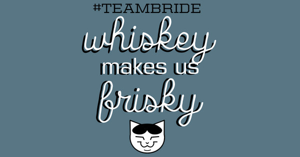 whiskey makes us frisky