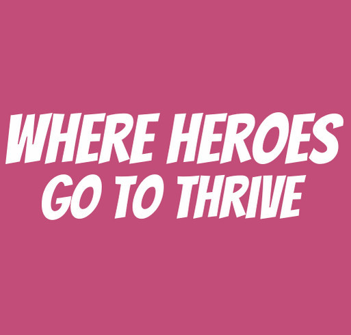 Where Heroes Go To Thrive shirt design - zoomed