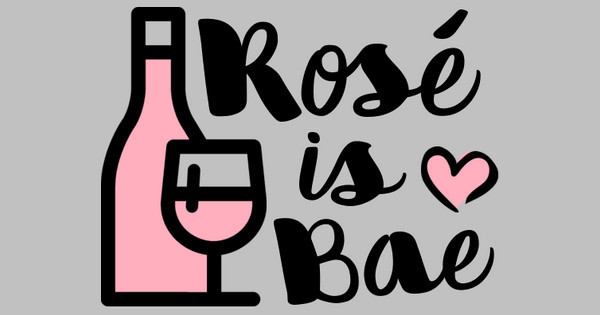 Rosé is Bae