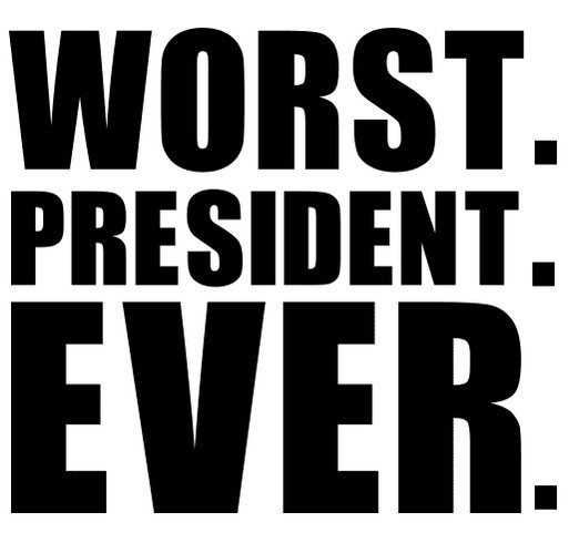 Worst. President. Ever. shirt design - zoomed