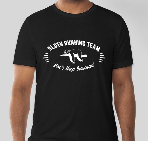 Sloth Running Team: Let's Nap Instead! Fundraiser - unisex shirt design - front