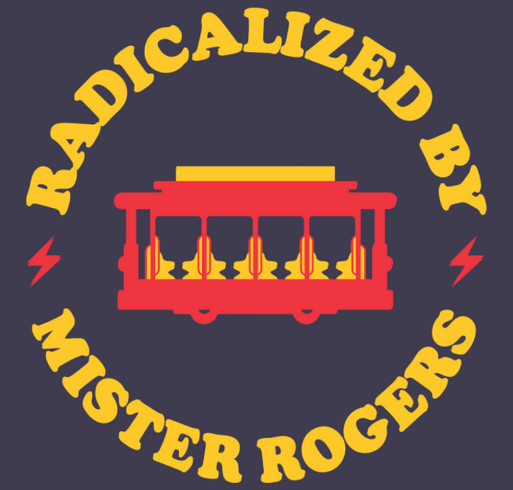 Radicalized By Mister Rogers shirt design - zoomed