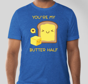 you're my butter half