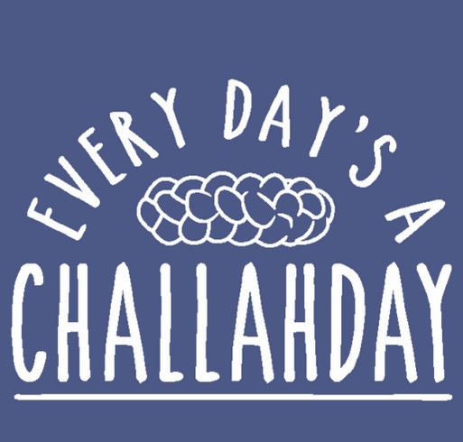 Every day's a challahday! t-shirt shirt design - zoomed