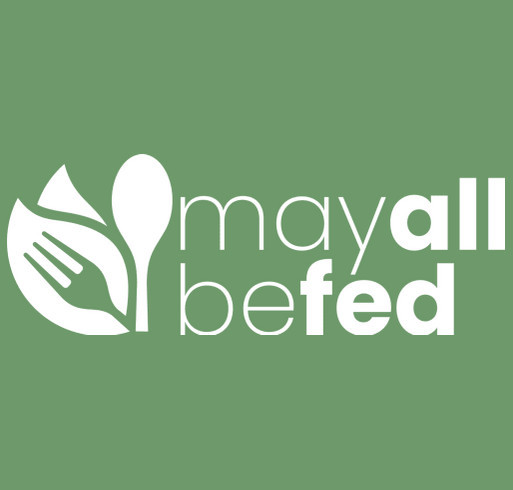 May All Be Fed shirt design - zoomed
