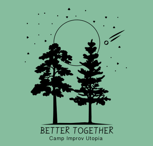 Improv Utopia Better Together Fundraiser Shirt! shirt design - zoomed